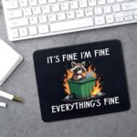 1752727033 funny dumpster fire raccoon mouse pad gifts its fine im fine every.jpg