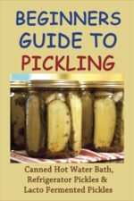 Beginners guide to pickling canned hot water bath refrigerator pickl.jpg